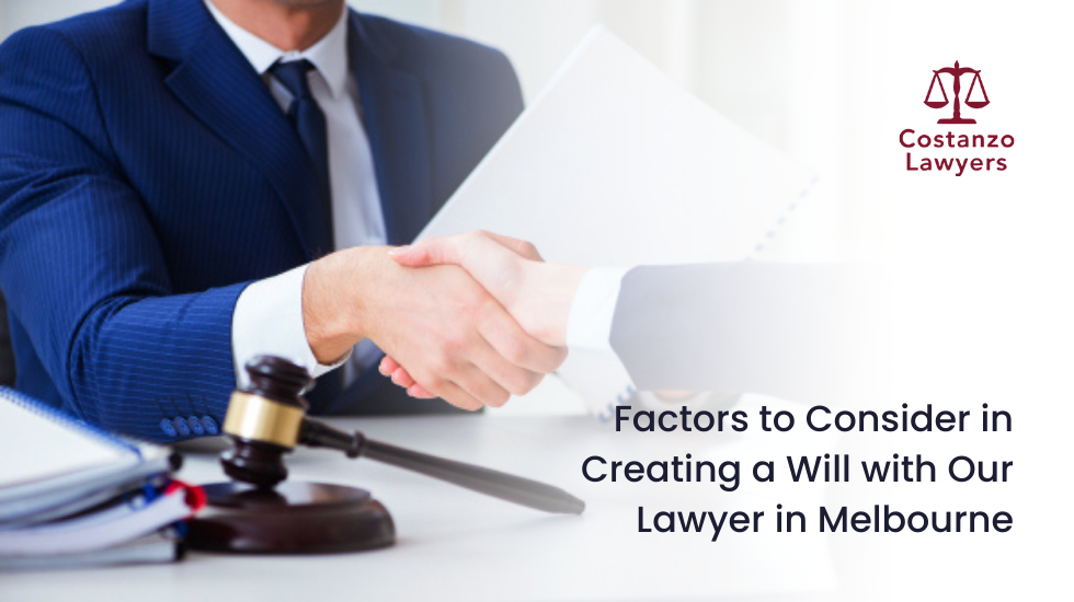 Factors to Consider in Creating a Will with Our Lawyer in Melbourne